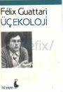 Üç Ekoloji PDF – Felix Guattari