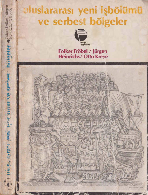 Uluslararası Yeni İşbölümü ve Serbest Bölgeler PDF – Folker Fröbel-Jürgen Heinrichs-Otto Kreye
