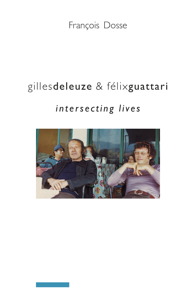Deleuze-Guattari Intersecting Lives PDF – François Dosse