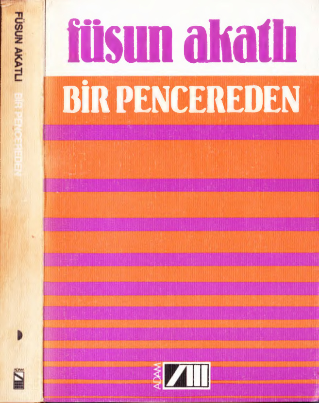 Füsun Akatlı Toplu Eserleri 11 Bir Pencereden Adam Yayınları Kitap Kapağı