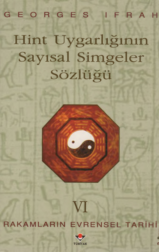 Rakamların Evrensel Tarihi VI Hint Uygarlığının Sayısal Simgeler Sözlüğü PDF – Georges Ifrah