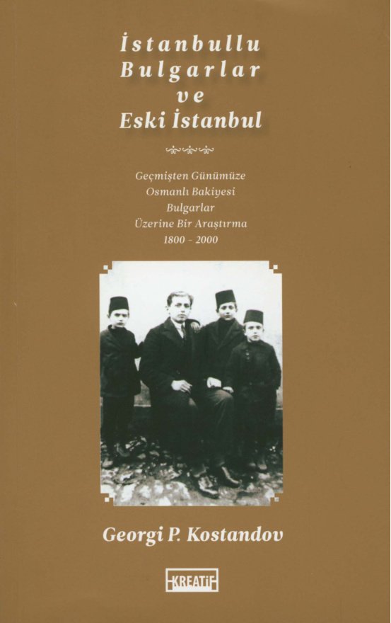 Georgi P. Kostandov İstanbullu Bulgarlar ve Eski İstanbul Kreatif Yayınları Kitap Kapağı