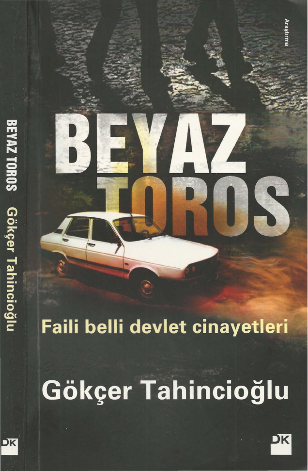 Beyaz Toros: Faili Belli Devlet Cinayetleri PDF - Gökçer Tahincioğlu 4 Beyaz Toros: Faili Belli Devlet Cinayetleri PDF – Gökçer Tahincioğlu