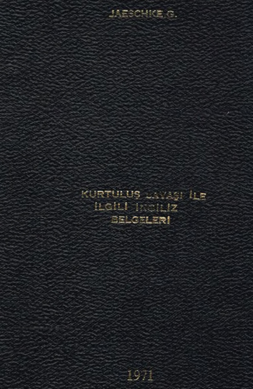 Kurtuluş Savaşı ile İlgili İngiliz Belgeleri PDF – Gotthard Jaeschke