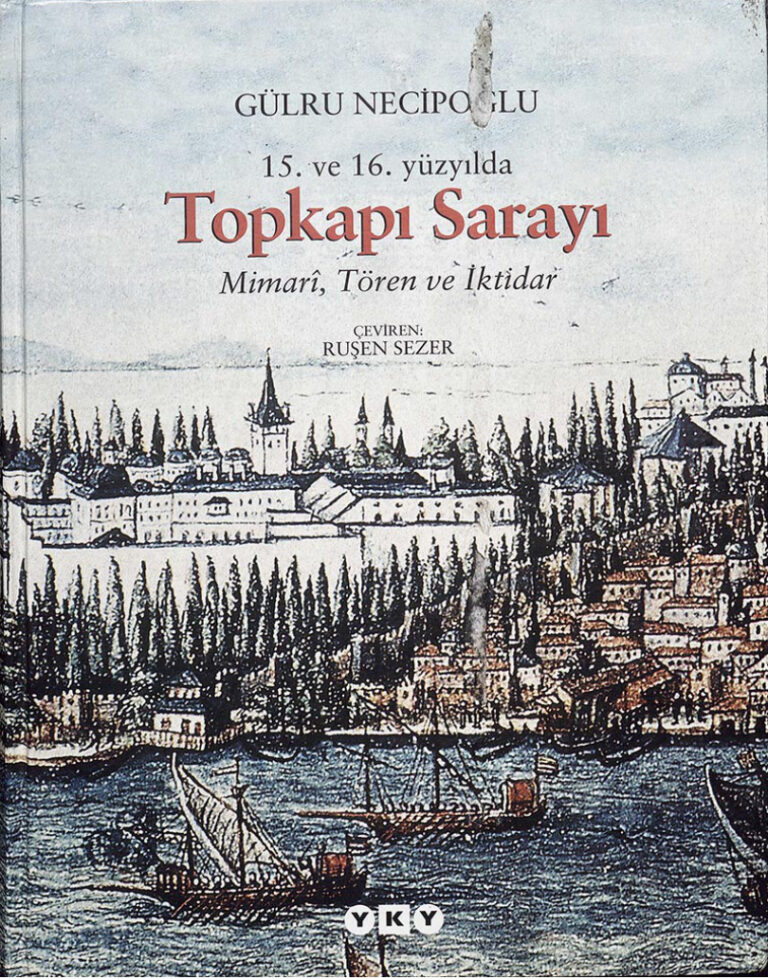 15. ve 16. Yüzyılda Topkapı Sarayı PDF - Gülru Necipoğlu 23 Gülru Necipoğlu 15 ve 16 Yüzyılda Topkapı Sarayı YKY Kitap Kapağı