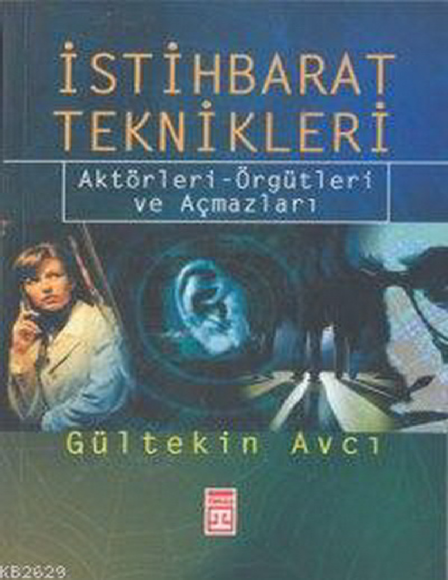 İstihbarat Teknikleri, Aktörleri, Örgütleri ve Açmazları PDF – Gültekin Avcı