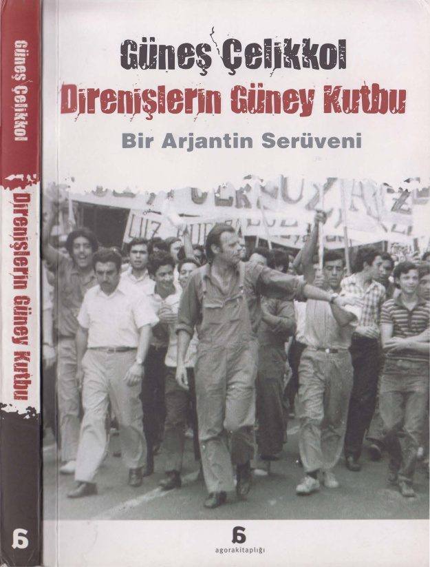 Direnişlerin Güney Kutbu: Bir Arjantin Serüveni PDF – Güneş Çelikkol