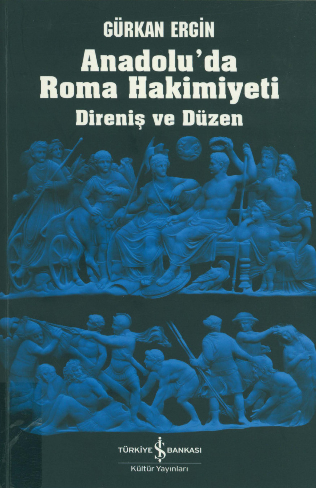 Anadolu'da Roma Hakimiyeti: Direniş ve Düzen PDF - Gürkan Ergin 1 Anadolu’da Roma Hakimiyeti: Direniş ve Düzen PDF – Gürkan Ergin