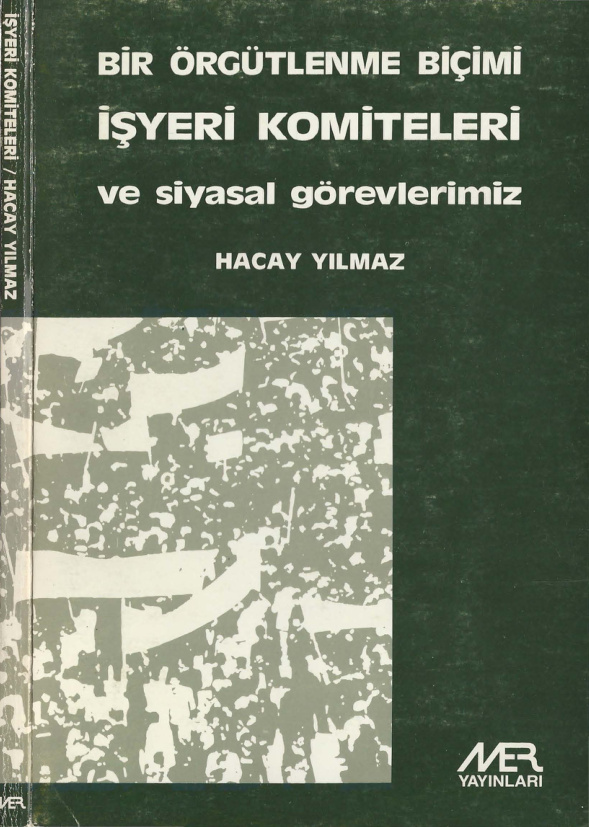 Bir Örgütlenme Biçimi: İşyeri Komiteleri PDF – Hacay Yılmaz