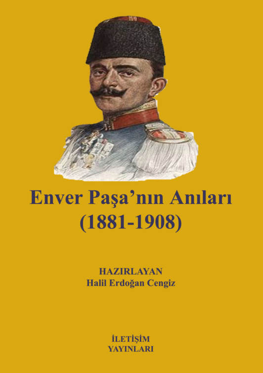 Enver Paşa’nın Anıları 1881-1908 PDF – Halil Erdoğan Cengiz (Hazırlayan)