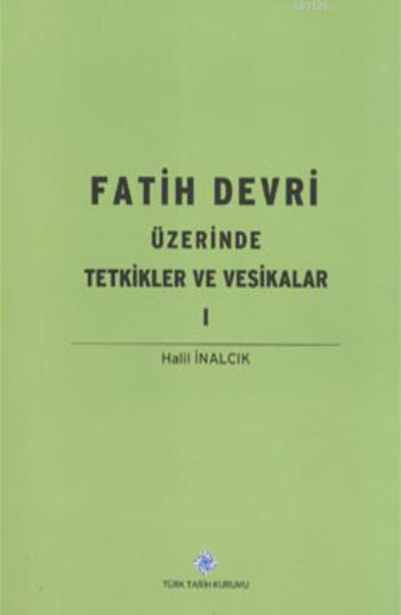 Fatih Devri Üzerine Tetkikler ve Vesikalar PDF – Halil İnalcık