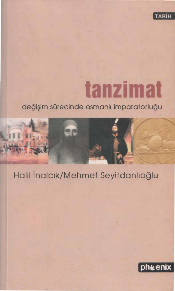 Tanzimat: Değişim Sürecinde Osmanlı İmparatorluğu PDF – Halil İnalcık – Mehmet Seyitdanlıoğlu (Hazırlayan)