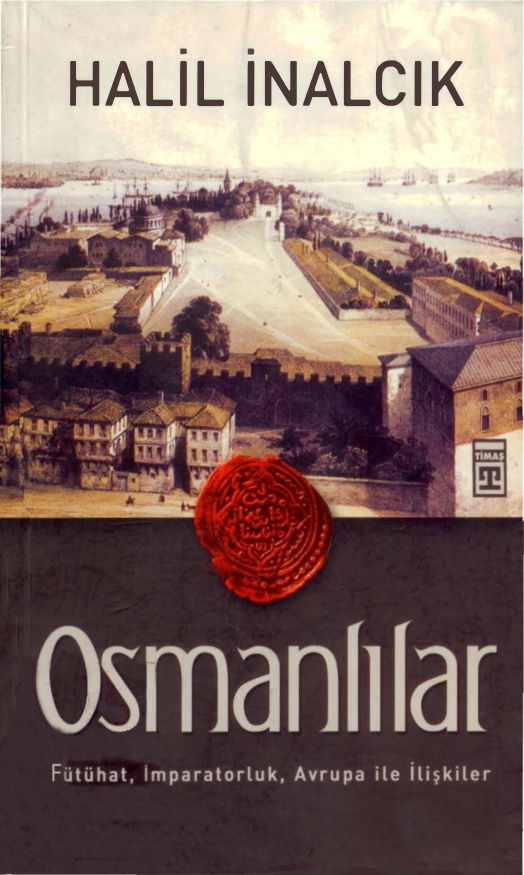 Osmanlılar: Fütühat, İmparatorluk, Avrupa ile İlişkiler PDF – Halil İnalcık