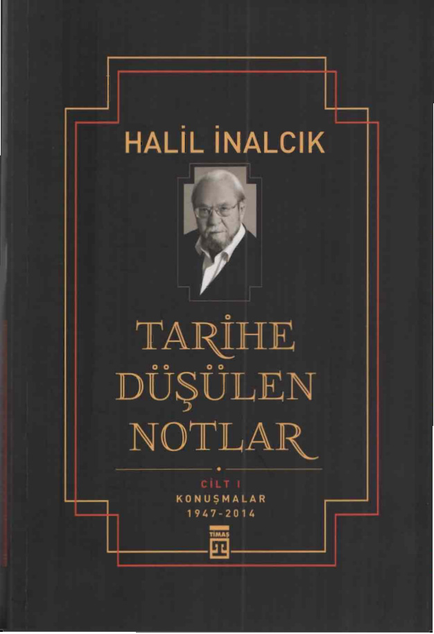 Tarihe Düşülen Notlar Cilt I PDF – Halil İnalcık