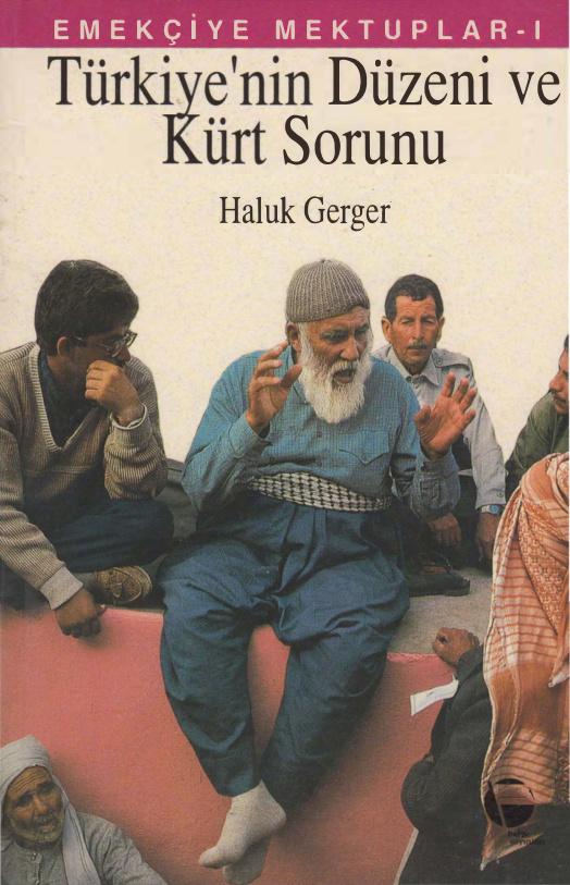 Emekçiye Mektuplar Cilt I: Türkiye’nin Düzeni ve Kürt Sorunu PDF – Haluk Gerger