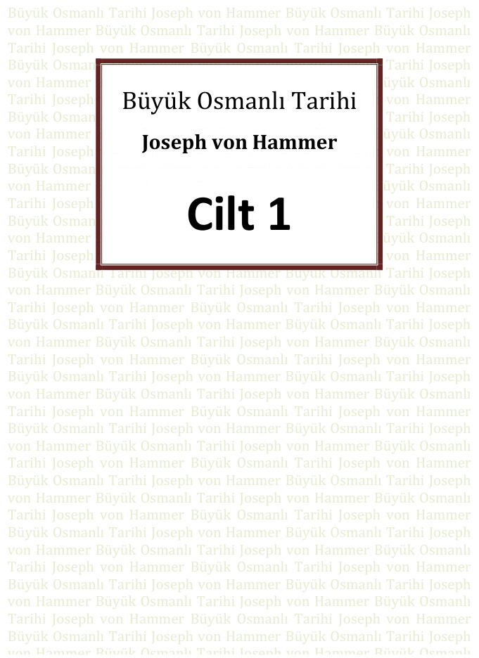 Büyük Osmanlı Tarihi 1. Cilt PDF – Joseph von Hammer-Purgstall
