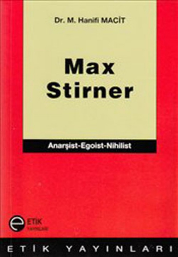 Max Stirner: Anarşist, Egoist, Nihilist PDF – Hanifi Macit