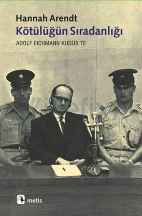 Kötülüğün Sıradanlığı PDF – Hannah Arendt