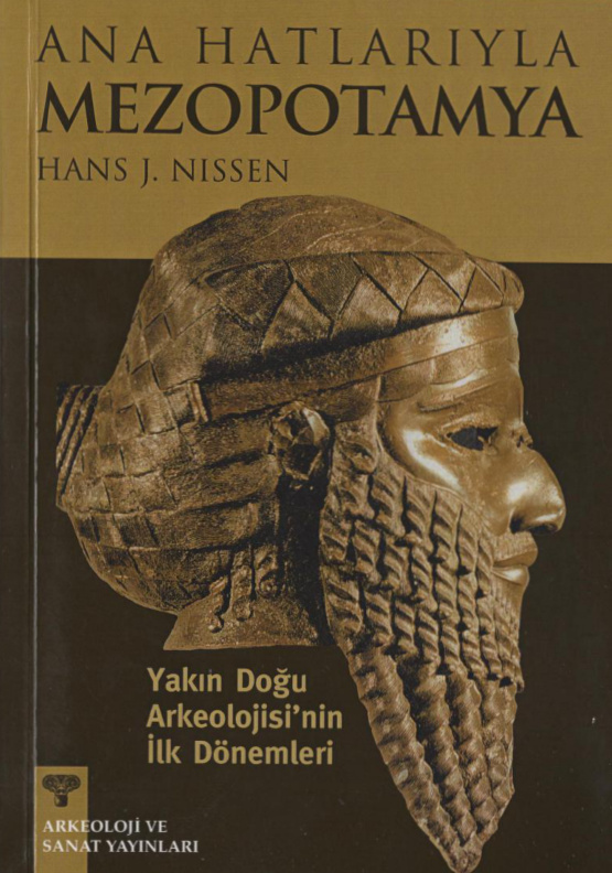 Ana Hatlarıyla Mezopotamya PDF - Hans J. Nissen 9 Hans J. Nissen Ana Hatlarıyla Mezopotamya Arkeoloji ve Sanat Yayınları Kitap Kapağı
