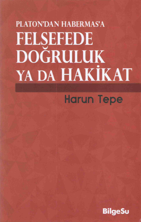 Platon’dan Habermas’a Felsefede Doğruluk ya da Hakikat PDF – Harun Tepe