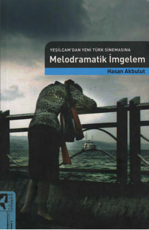 Yeşilçam’dan Yeni Türk Sinemasına Melodramatik İmgelem PDF – Hasan Akbulut