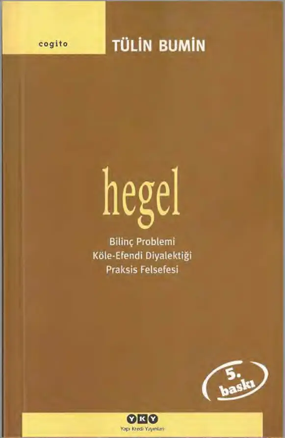Hegel: Bilinç Problemi, Köle-Efendi Diyalektiği, Praksis Felsefesi PDF – Tülin Bumin