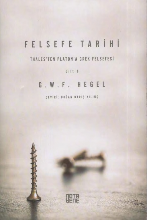 Felsefe Tarihi Cilt 1: Thales’ten Platon’a Grek Felsefesi PDF – Georg Wilhelm Friedrich Hegel
