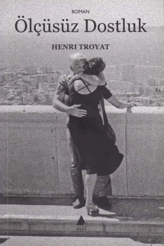 Ölçüsüz Dostluk PDF – Henri Troyat