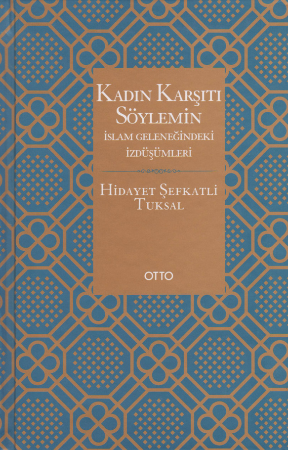 Kadın Karşıtı Söylemin İslam Geleneğindeki İzdüşümleri PDF – Hidayet Şefkatli Tuksal