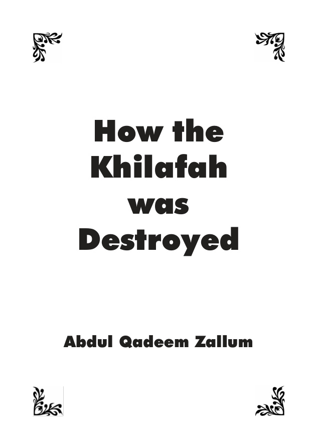 How The Khilafah Was Destroyed PDF – Abdul Qadeem Zallum