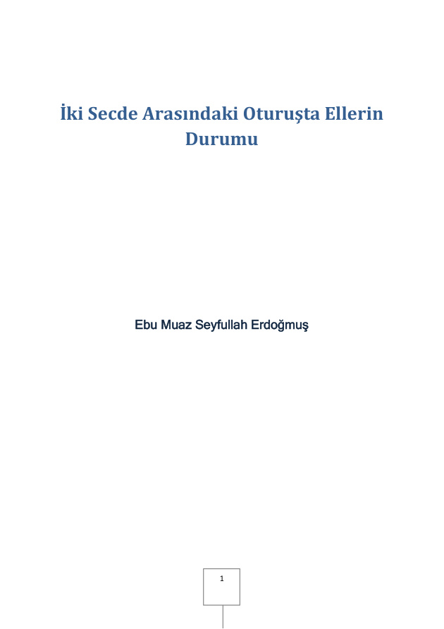İki Secde Arasındaki Oturuşta Ellerin Durumu PDF – Ebu Muaz (Seyfullah Erdoğmuş)