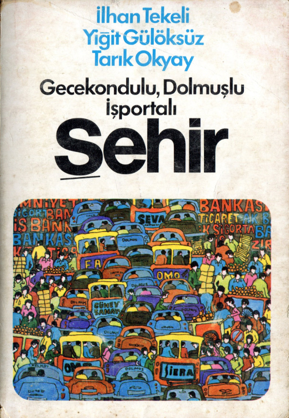 Gecekondulu Dolmuşlu İşportalı Şehir PDF - İlhan Tekeli, Yiğit Gülöksüz, Tarık Okyay 7 Gecekondulu Dolmuşlu İşportalı Şehir PDF – İlhan Tekeli, Yiğit Gülöksüz, Tarık Okyay