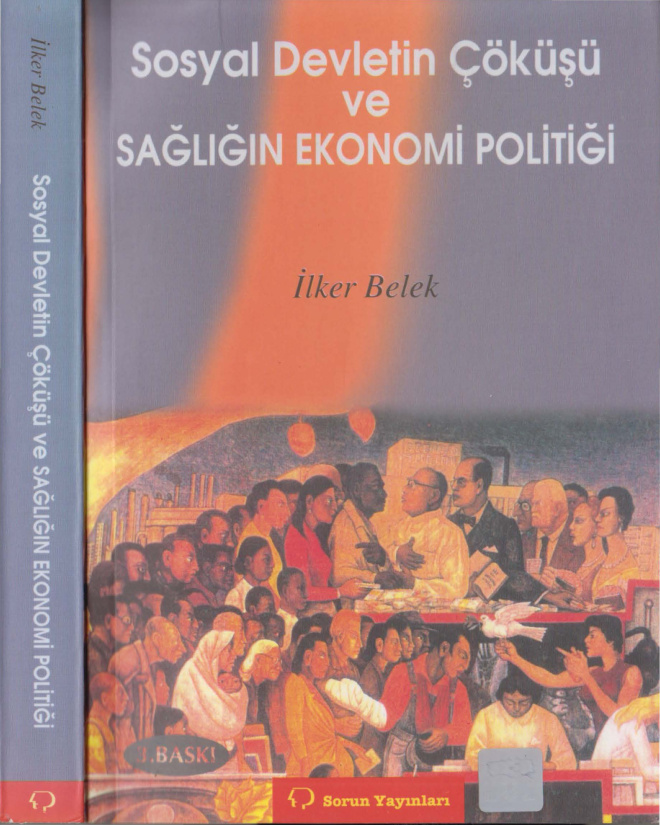 Sosyal Devletin Çöküşü ve Sağlığın Ekonomi Politiği PDF – İlker Belek