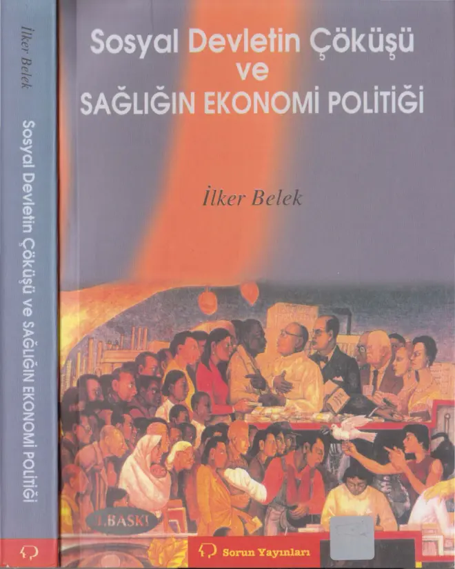 Sosyal Devletin Çöküşü ve Sağlığın Ekonomi Politiği PDF – İlker Belek