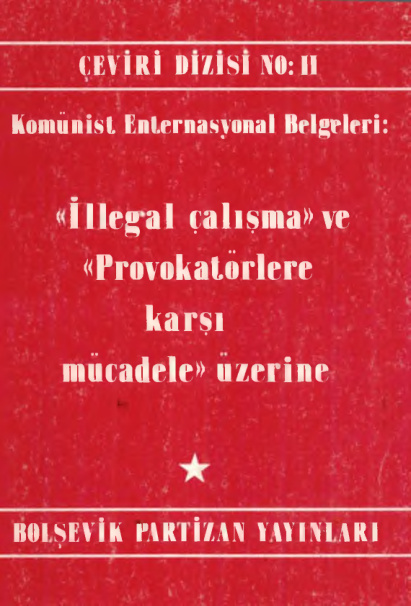 İllegal Çalışma ve Provokatörlere Karşı Mücadele Üzerine PDF – Bilinmiyor / Bolşevik Partizan Yayınları