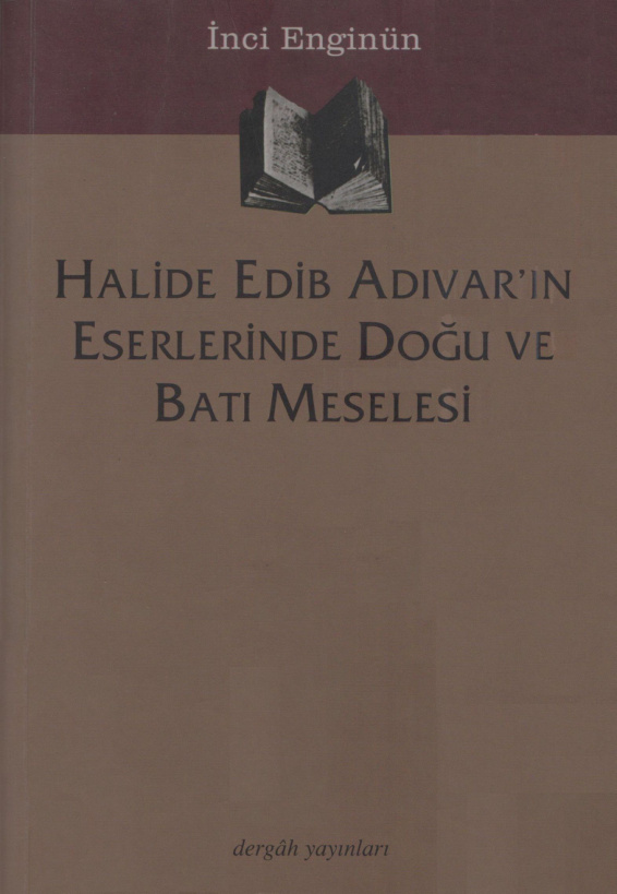 Halide Edib Adıvar’ın Eserlerinde Doğu ve Batı Meselesi PDF – İnci Enginün