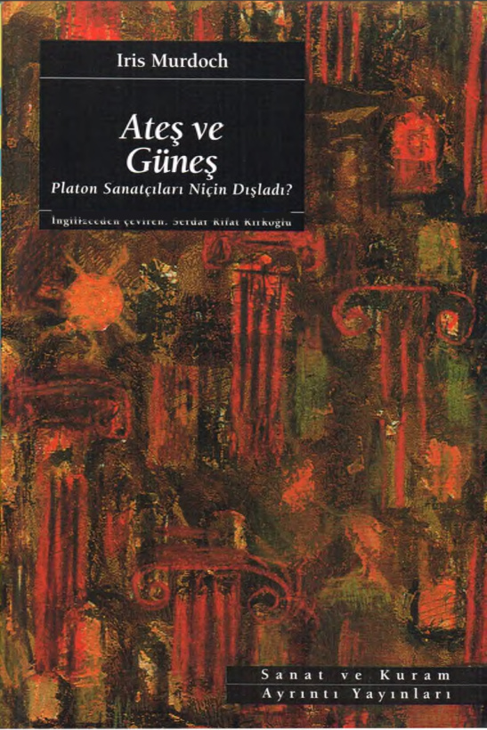 Ateş ve Güneş: Platon Sanatçıları Niçin Dışladı? PDF – Iris Murdoch