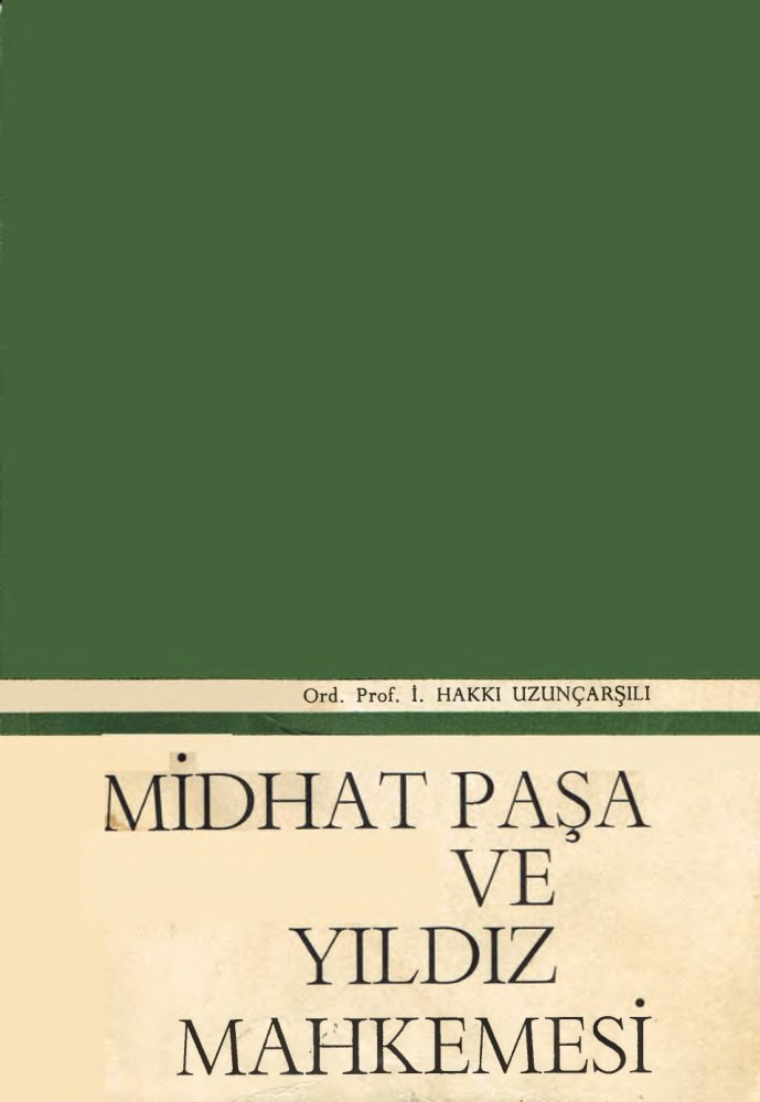 Midhat Paşa ve Yıldız Mahkemesi PDF – İsmail Hakkı Uzunçarşılı