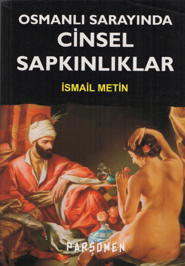Osmanlı Sarayında Cinsel Sapkınlıklar PDF – İsmail Metin