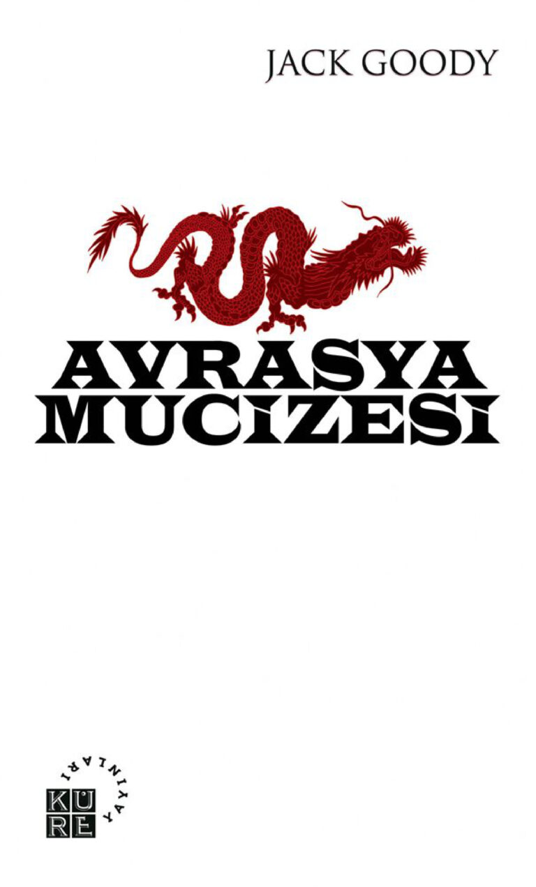 Jack Goody Avrasya Mucizesi Küre Yayınları Kitap Kapağı