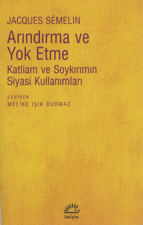 Arındırma ve Yok Etme: Katliamların ve Soykırımların Siyasal Kullanımı PDF – Jacques Sémelin
