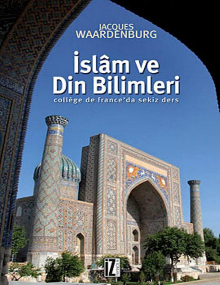 İslam ve Din Bilimleri PDF - Jacques Waardenburg 21 Jacques Waardenburg İslam ve Din Bilimleri Kitap Kapağı
