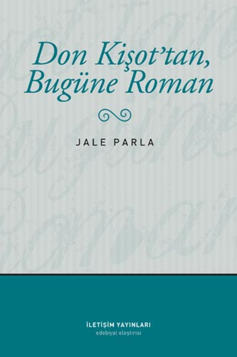 Jale Parla Don Kişottan Bugüne Roman İletişim Yayınları Kitap Kapağı