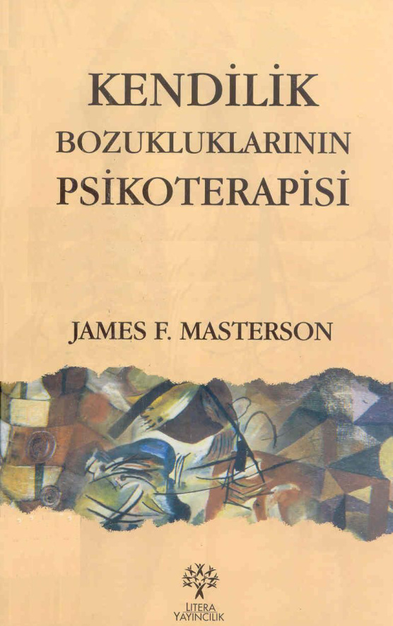 Kendilik Bozukluklarının Psikoterapisi PDF – James F. Masterson
