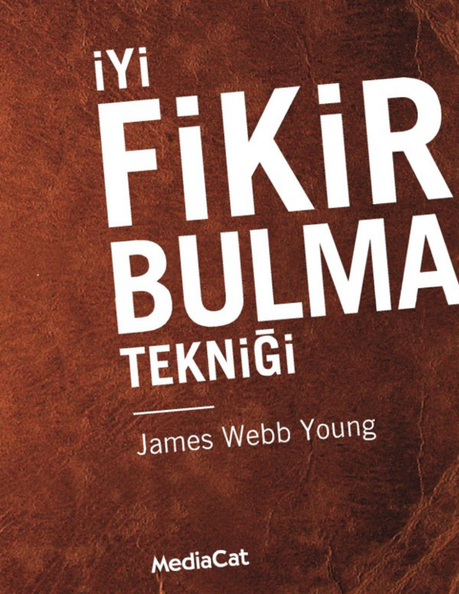 İyi Fikir Bulma Tekniği PDF – James Webb Young
