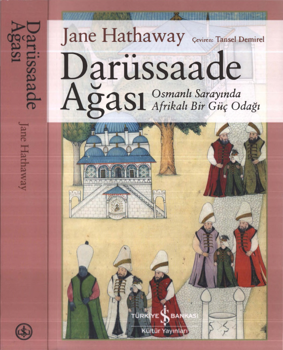 Darüssaade Ağası: Osmanlı İmparatorluğu’nda Bir Devlet Adamı PDF – Jane Hathaway