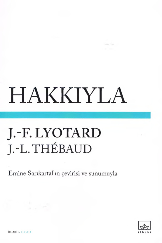 Hakkıyla: Dil Oyunlarında Adalet PDF - Jean-François Lyotard, Jean-Loup Thébaud 6 Hakkıyla: Dil Oyunlarında Adalet PDF – Jean-François Lyotard, Jean-Loup Thébaud