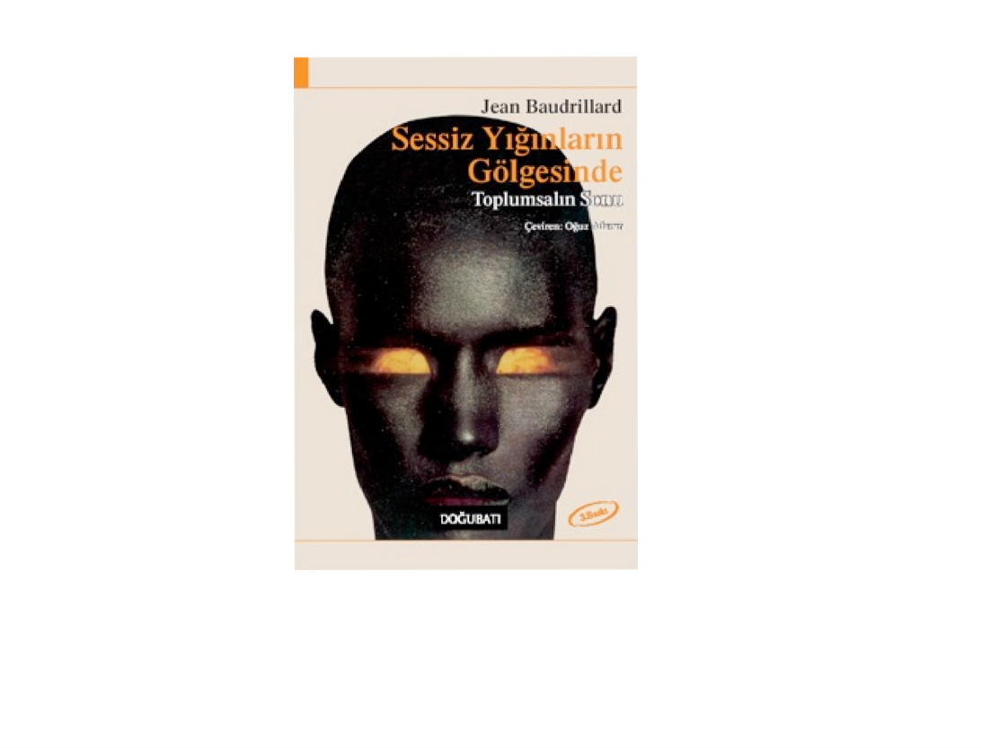Sessiz Yığınların Gölgesinde ya da Toplumsalın Sonu PDF – Jean Baudrillard
