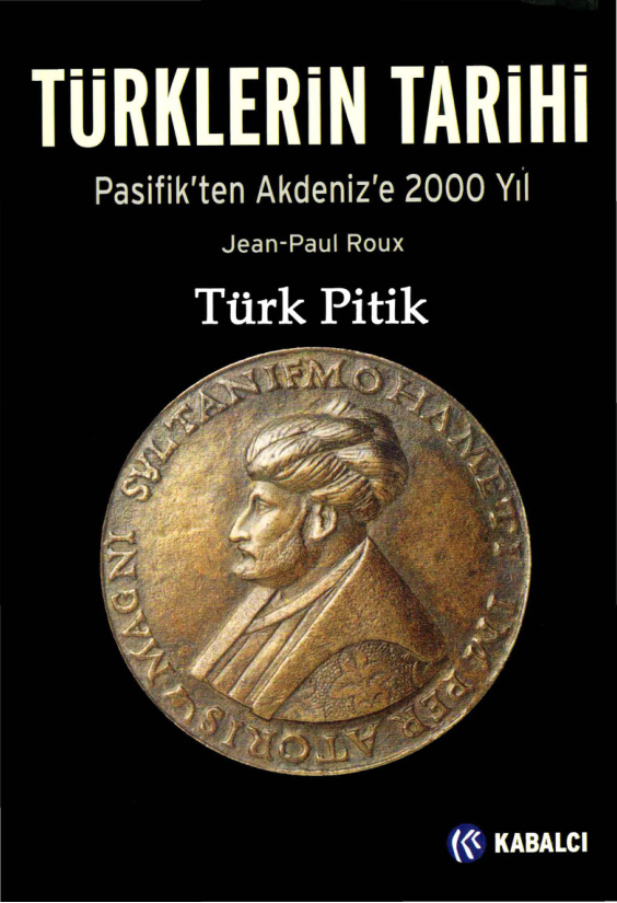 Türklerin Tarihi: Pasifik’ten Akdeniz’e 2000 Yıl PDF – Jean-Paul Roux