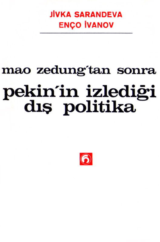Mao Zedung’tan Sonra Çin’in İzlediği Dış Politika PDF – Jivka Sarandeva – Enco İvanov